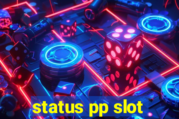 status pp slot